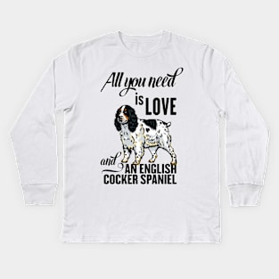 All You Need is Love and an English Cocker Spaniel Kids Long Sleeve T-Shirt